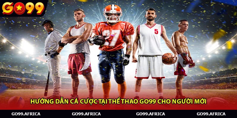 Hướng dẫn cá cược tại thể thao Go99 cho người mới